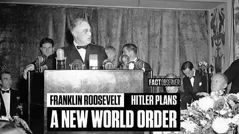 Franklin Roosevelt - Hitler plans a new world order