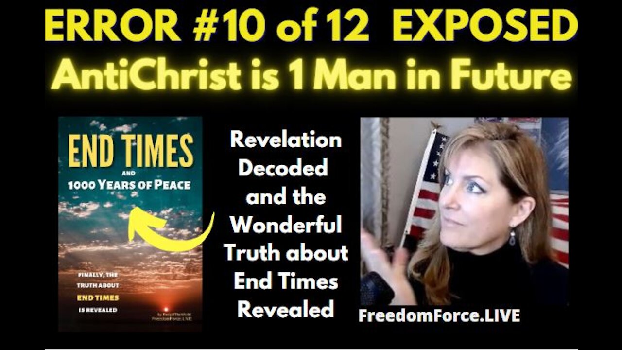 END TIMES DECEPTION ERROR # 10 OF 12 EXPOSED! ANTICHRIST IS 1 MAN IN FUTURE 5-19-21