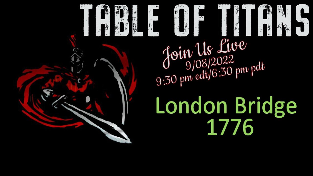 Table of Titans- London Bridge 1776