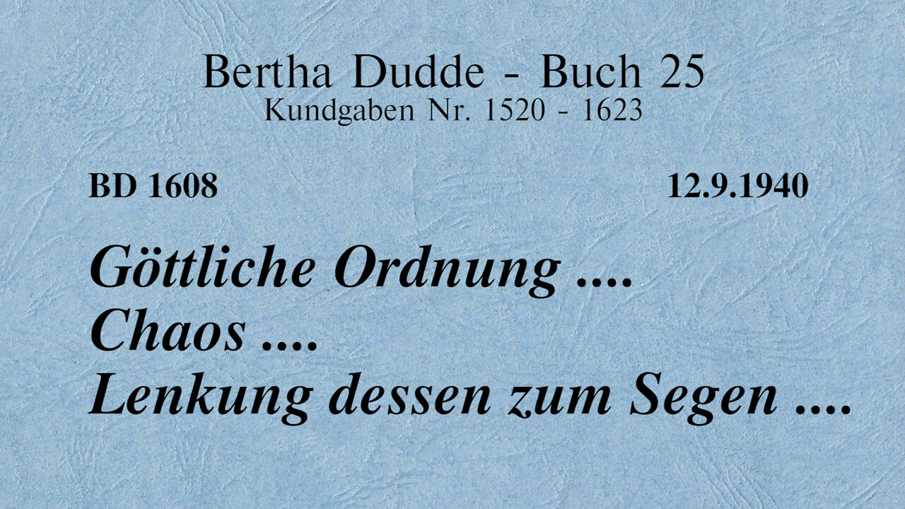 BD 1608 - GÖTTLICHE ORDNUNG .... CHAOS .... LENKUNG DESSEN ZUM SEGEN ....