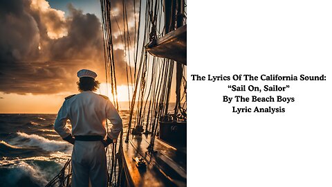 The Lyrics of the California Sound: "Sail On, Sailor" by The Beach Boys Lyric Analysis