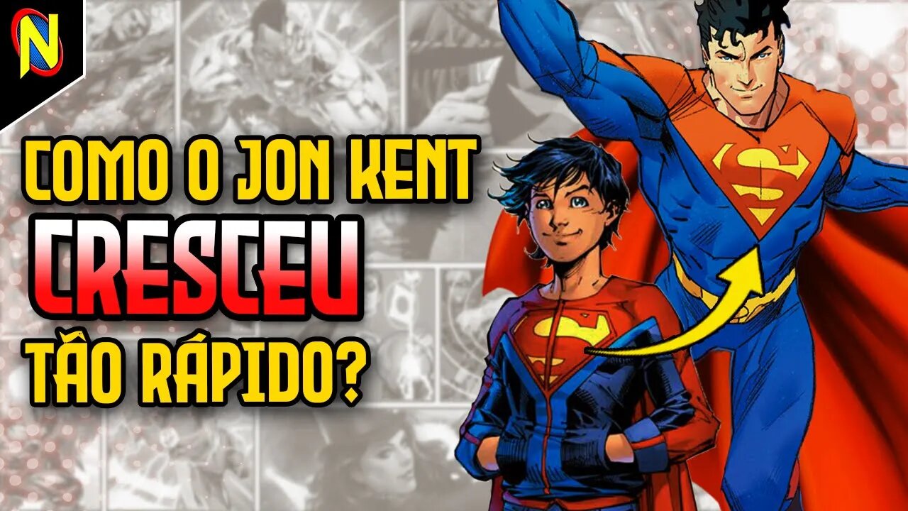 COMO JON KENT FICOU ADULTO TÃO RÁPIDO?