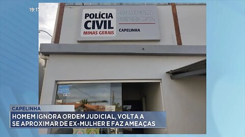 Capelinha: Homem Ignora Ordem Judicial, volta a se Aproximar da Ex-mulher e faz Ameaças.