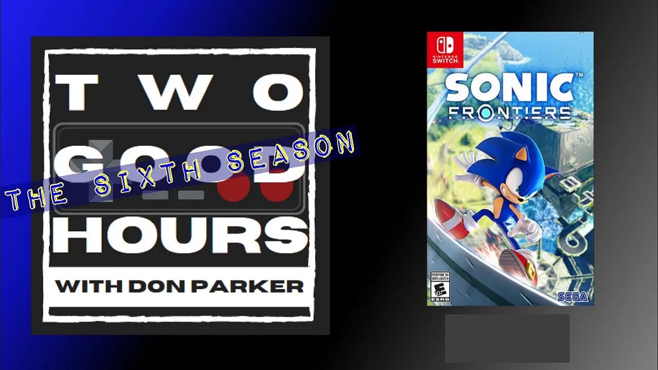 Two Good Hours - #30 - Sonic Frontiers