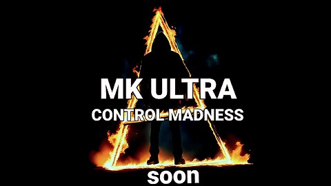 MK ULTRA / CONTROL MADNESS