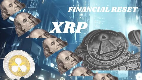 The Greatest Financial Reset, Ripple XRP