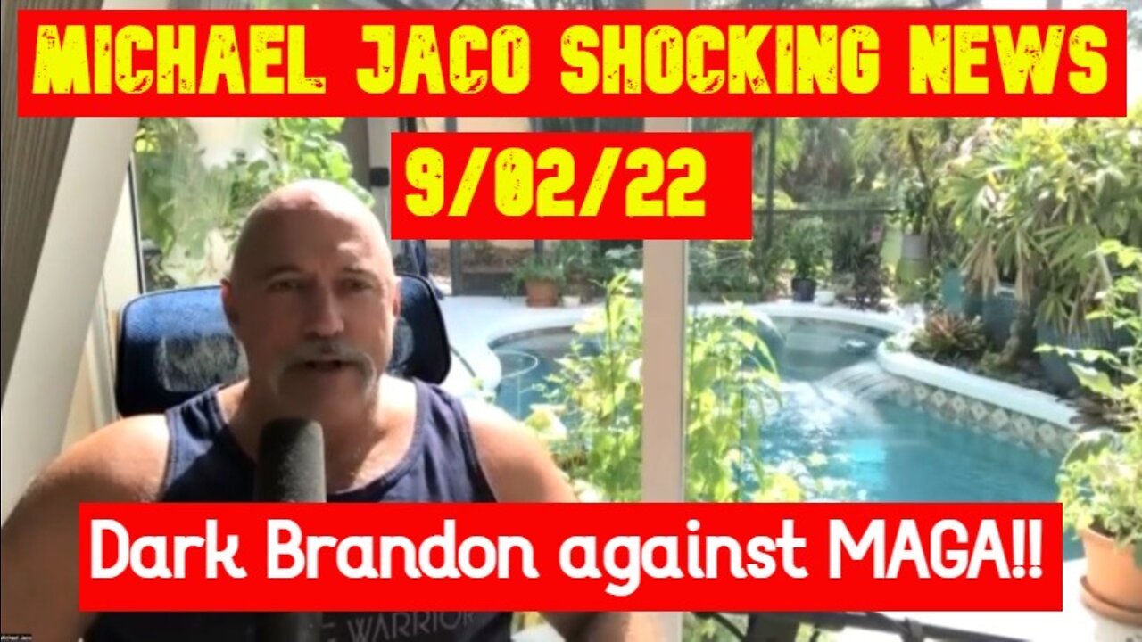 Michael Jaco Shocking News 9/02/22 Dark Brandon against MAGA!!