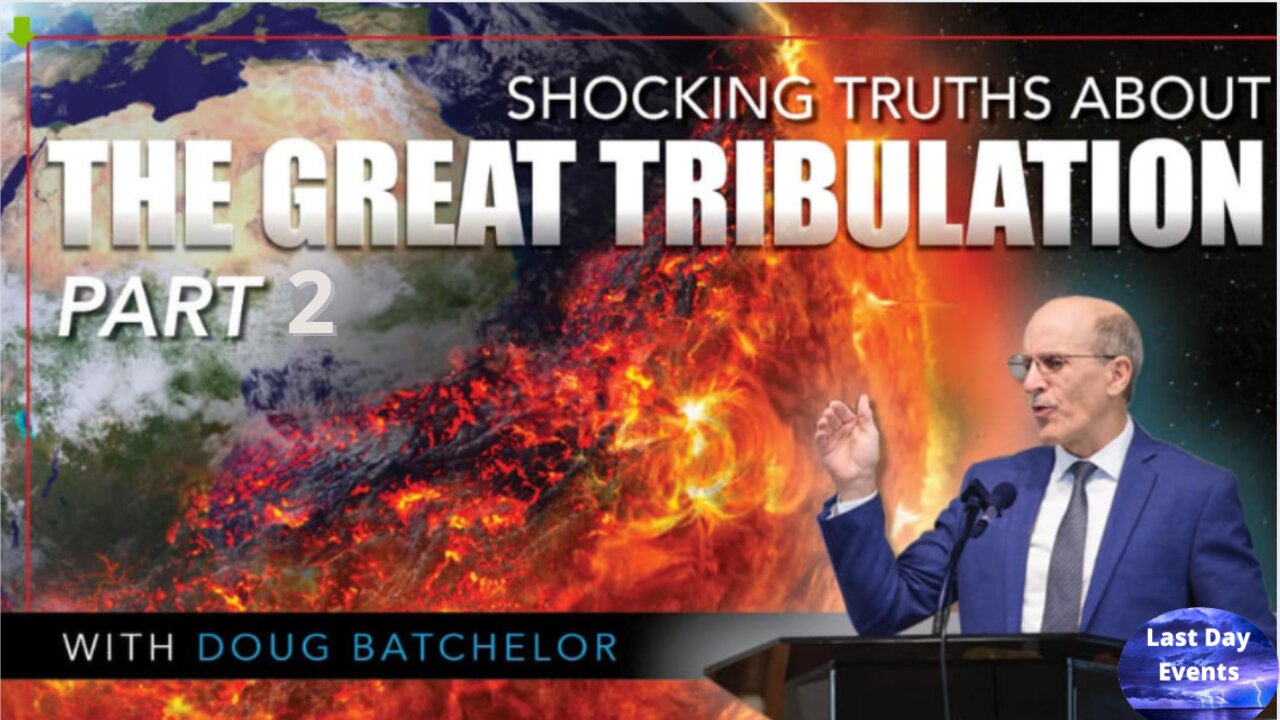 Doug Batchelor: (2/3) SHOCKING Truths About The Great Tribulation