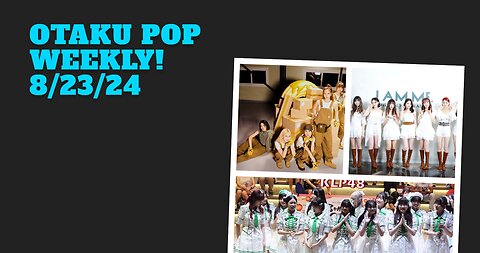 Otaku Pop Weekly 8/23/24