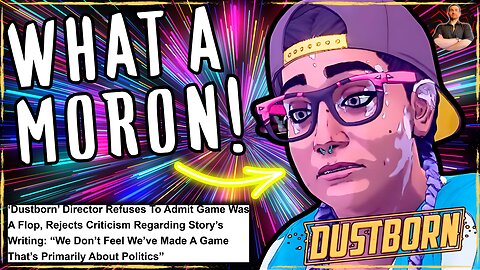 Dustborn Director LIES About How WOKE Game FAILED & Still Doubles Down