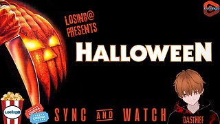 🎃🔪 Halloween (1978) 🔪🎃 | Sync & Watch | Losing@ Commentary