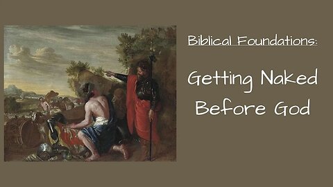 Biblical Foundations: Getting Naked Before God