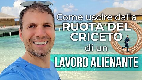 Come uscire dalla RUOTA DEL CRICETO di un LAVORO ALIENANTE