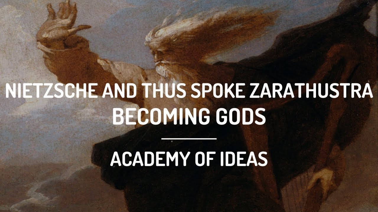 Nietzsche and Thus Spoke Zarathustra - Becoming Gods