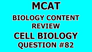 MCAT Biology Content Review Cell Biology Question #82