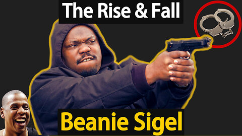 The Rise & Fall of Beanie Sigel