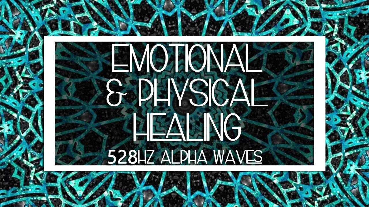 528Hz Alpha Waves | Whole Body Positive Energy | Emotional & Physical Healing