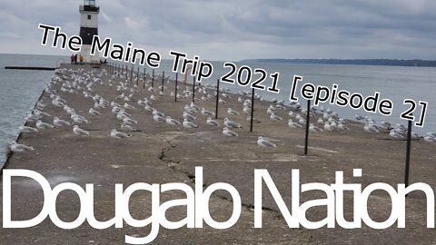 The Maine Trip 2021 [episode 2]