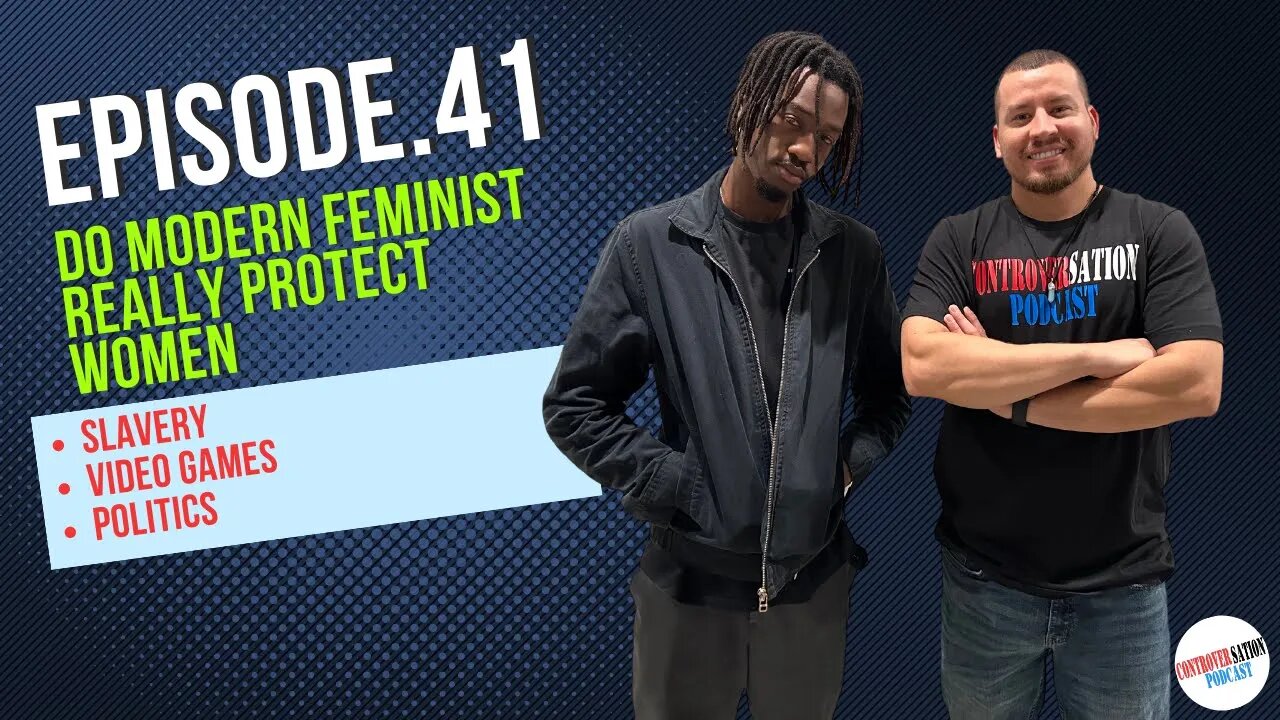 Do Modern Feminist Really Protect Women? Ep.41 W/Abdul