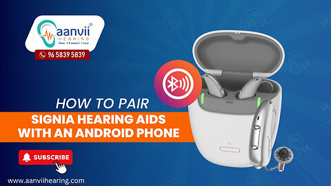 How to Pair Signia Hearing Aids With an Android Phone? | Aanvii Hearing