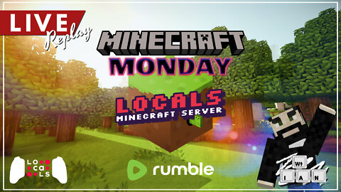 LIVE Replay: Minecraft Monday Exclusively on Rumble and Locals!