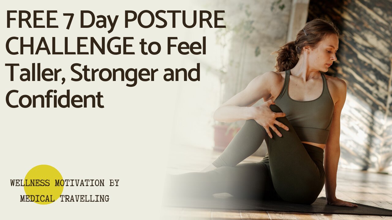 FREE 7 Day POSTURE CHALLENGE to Feel Taller, Stronger and Confident