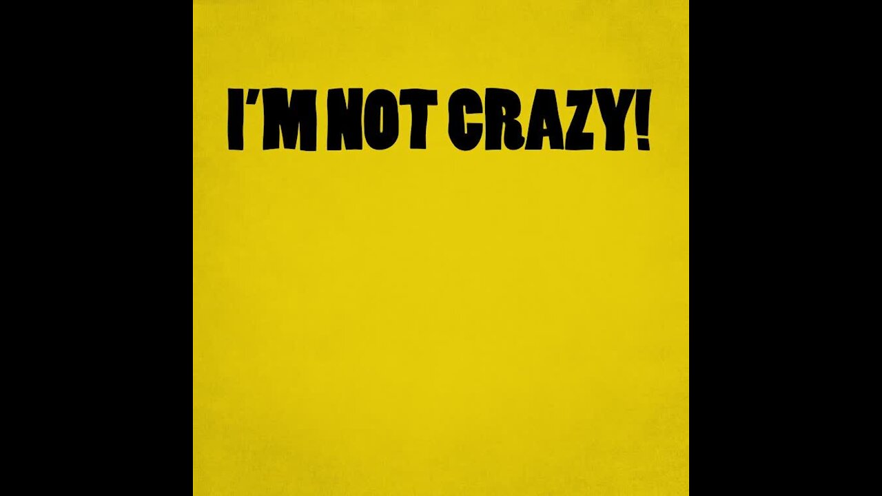 Im not crazy [GMG Originals]