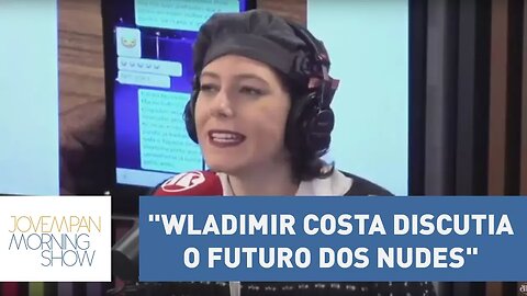 Helen: "Enquanto todo mundo discutia o futuro do país, Wladimir Costa discutia o futuro dos nudes"