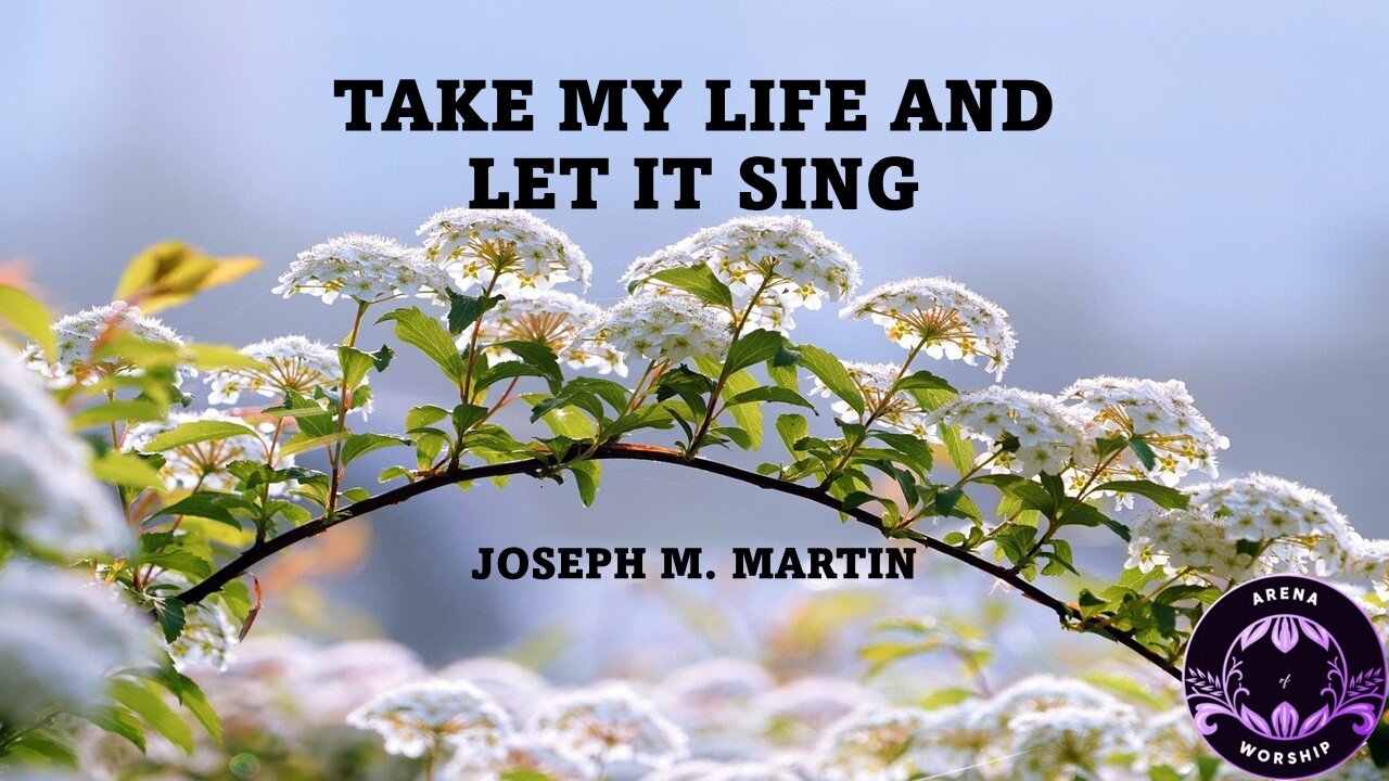 Take My Life And Let It Sing