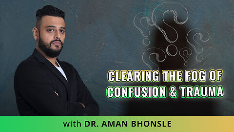 🧠 Clearing The Fog Of Confusion & Trauma 🌟