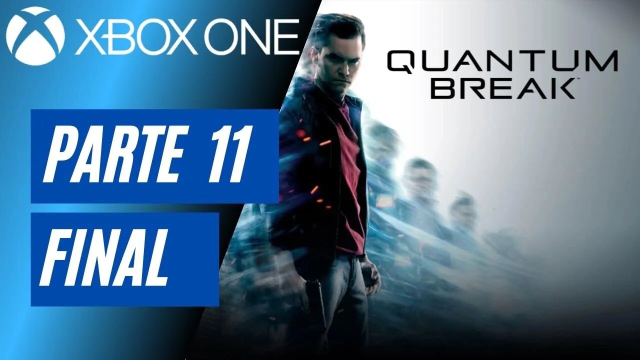 QUANTUM BREAK - PARTE 11 FINAL (XBOX ONE)