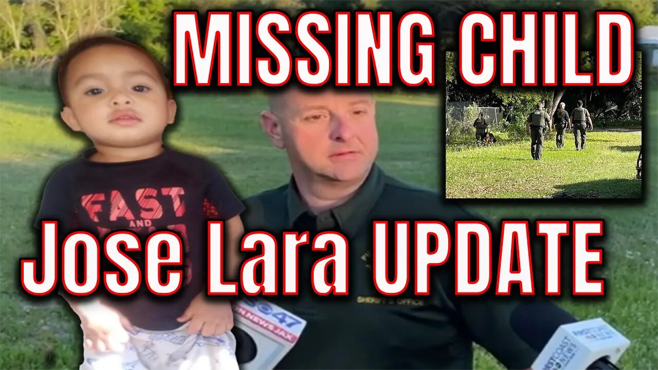 UPDATE - Law Enforcement Briefing - Jose Lara - MISSING CHILD - FLORIDA