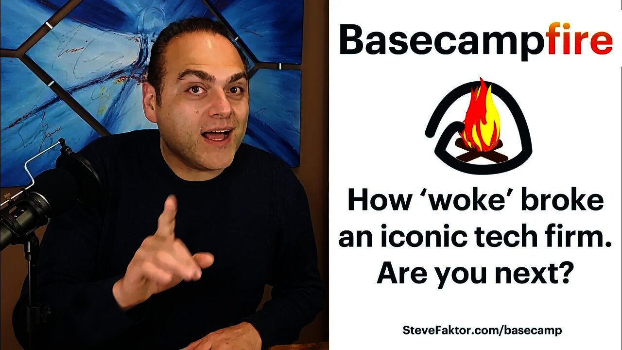 BasecampFIRE: How 'Woke' Broke An Iconic Tech Firm - Are You Next? | The McFuture w/Steve Faktor