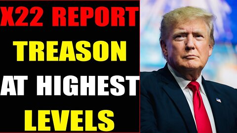 CONSPIRACY NO MORE, TREASON AT HIGHEST LEVELS, IT'S A MARATHON NOT A SPRINT - TRUMP NEWS