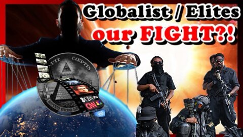 IS FIGHTING GLOBALIST / ELITIST OUR FIGHT?!