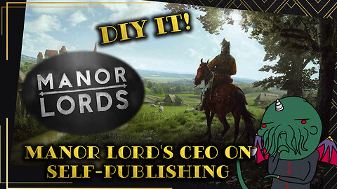 Manor Lord's CEO on Self-Publishing: DIY It!