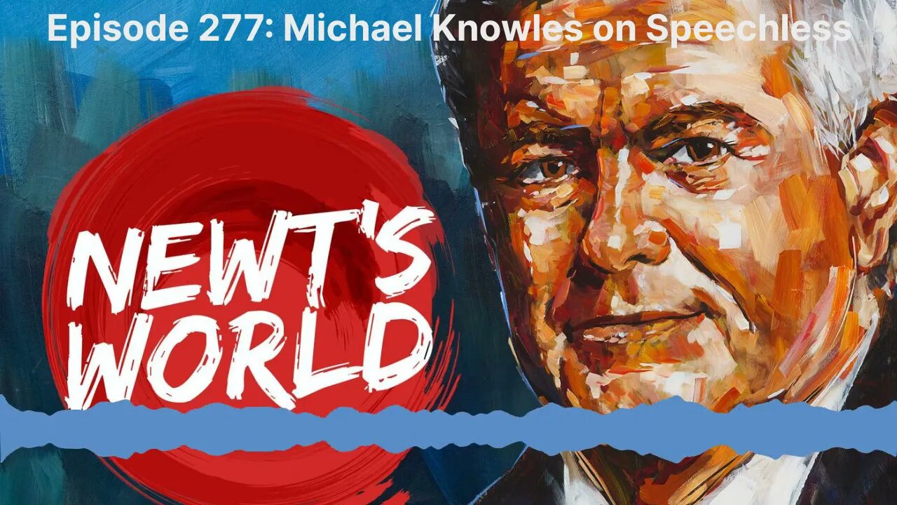 Newt's World Episode 277: Michael Knowles on Speechless