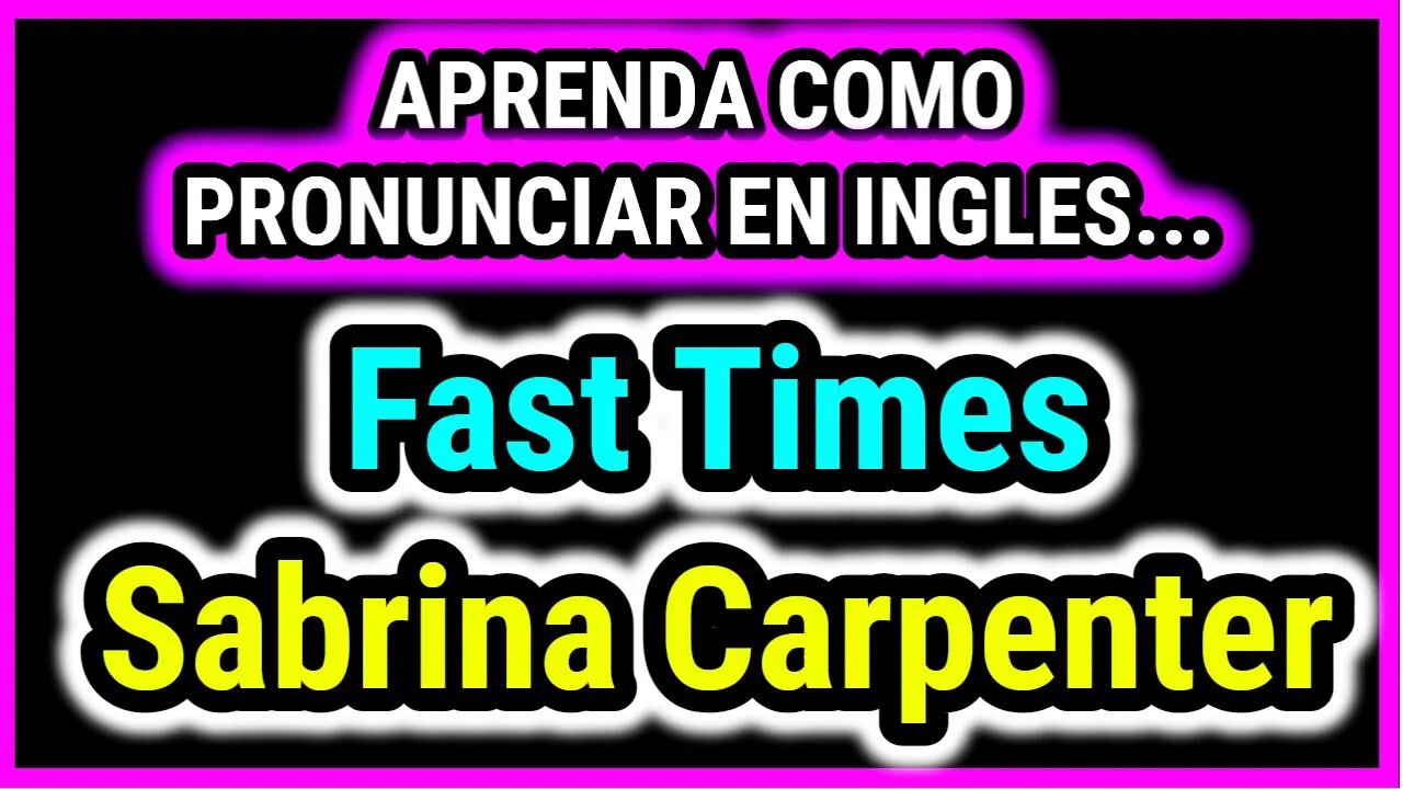 Sabrina Carpenter | Fast Times | Como hablar cantar con pronunciacion en ingles español subtitulada