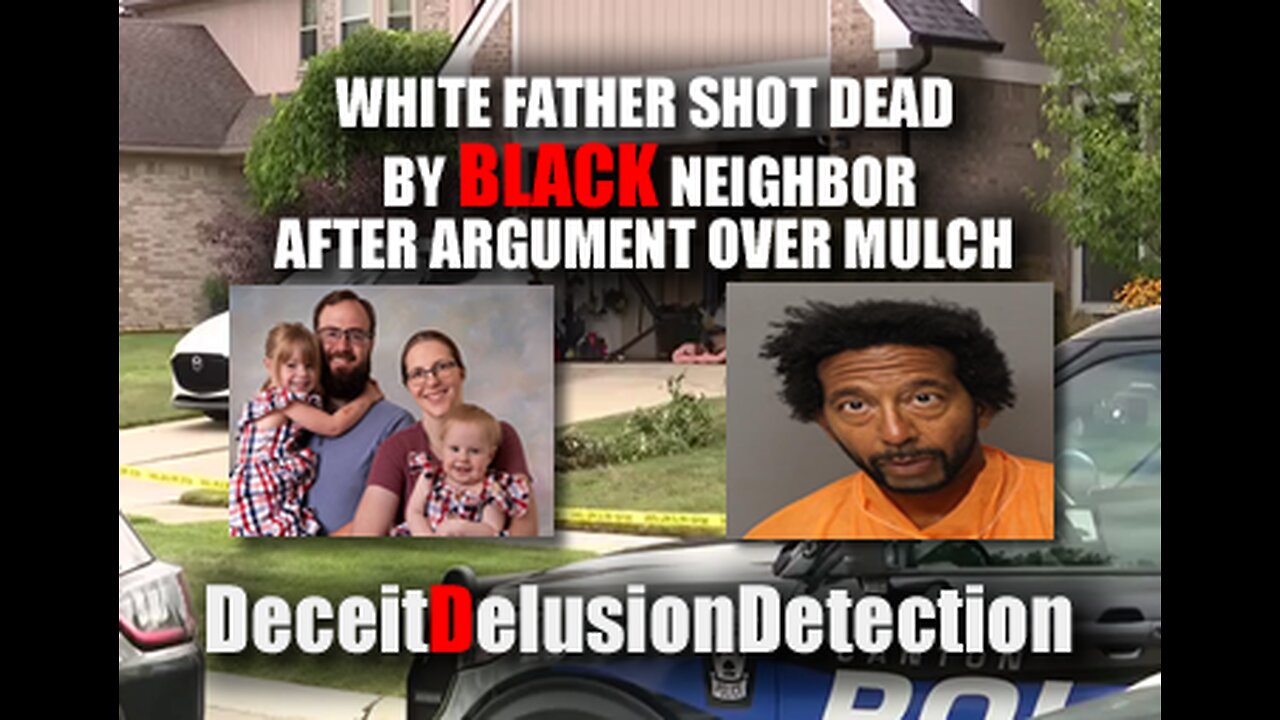 WHITE FATHER SHOT DEAD BY BLACK NEIGHBOR AFTER ARGUMENT OVER MULCH