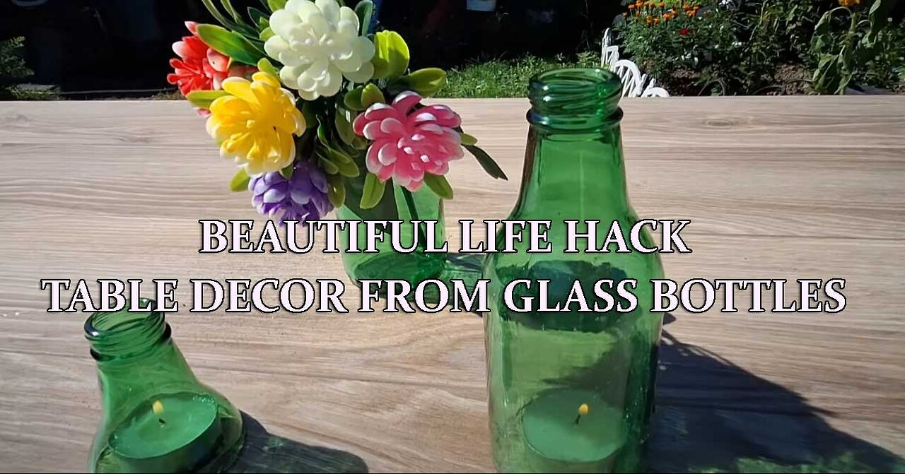 BEAUTIFUL LIFE HACK - TABLE DECOR FROM GLASS BOTTLES