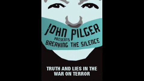 Breaking the Silence: Truth and Lies in the War on Terror (2003) - John Pilger