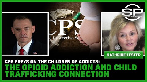 CPS Preys On The Children Of Addicts: The Opioid Addiction And Child Trafficking Connection