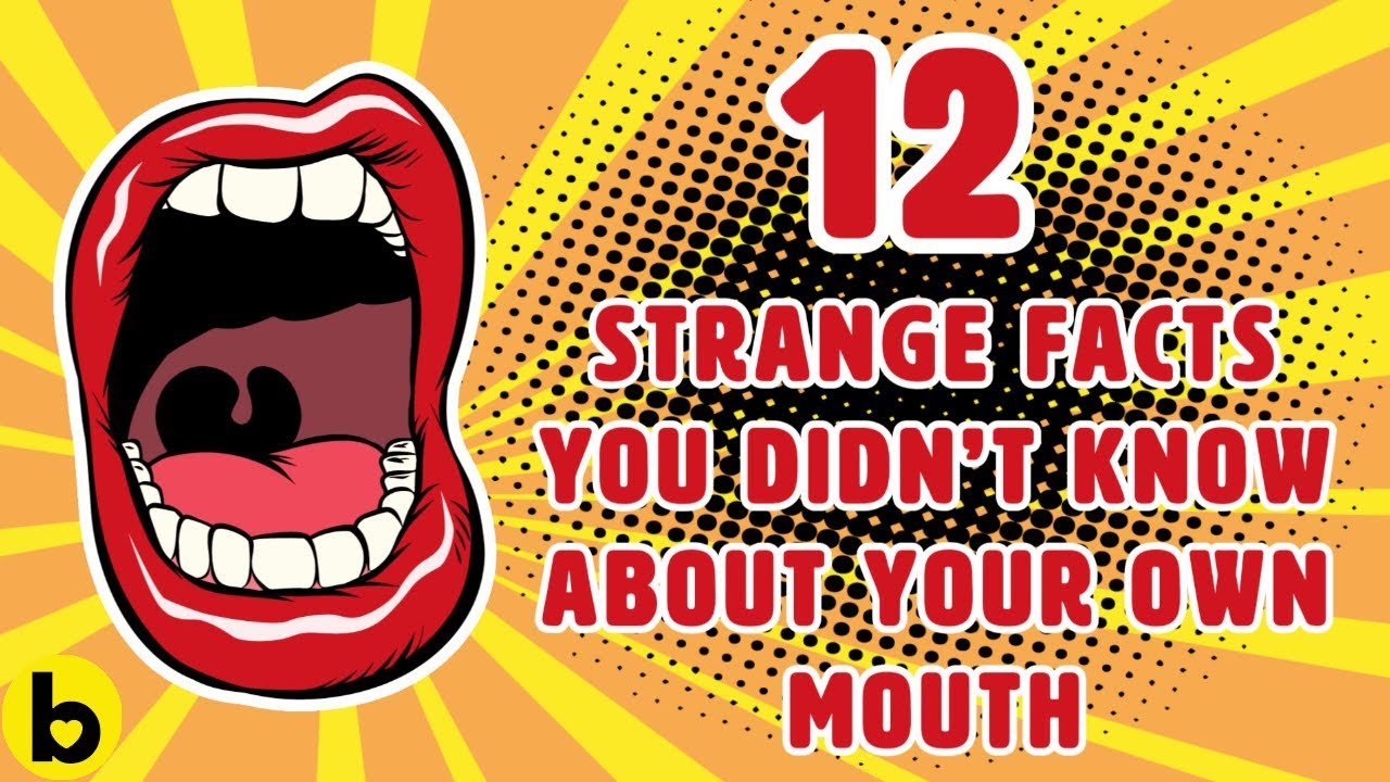 12 Strange Facts You Didn’t Know About Your Own Mouth