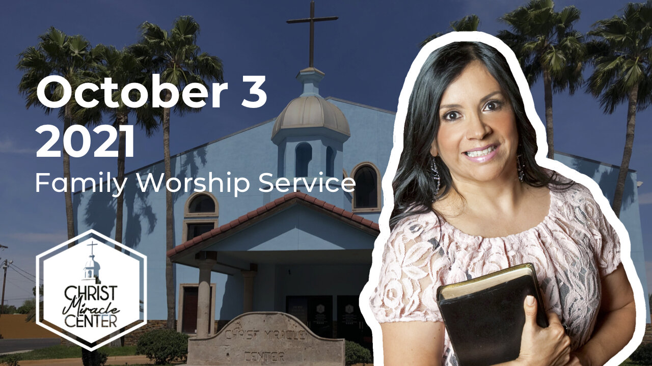 October 3, 2021 | Pastor Esther R. Gallegos | Christ Miracle Center