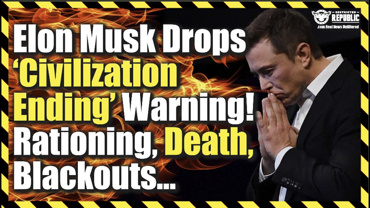 Elon Musk Drops ‘Civilization Ending’ Warning! Rationing, Death, Blackouts…