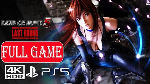 DEAD OR ALIVE 5 LAST ROUND [FULL GAME] No Commentary ✔️4K 60ᶠᵖˢ HDR PS5