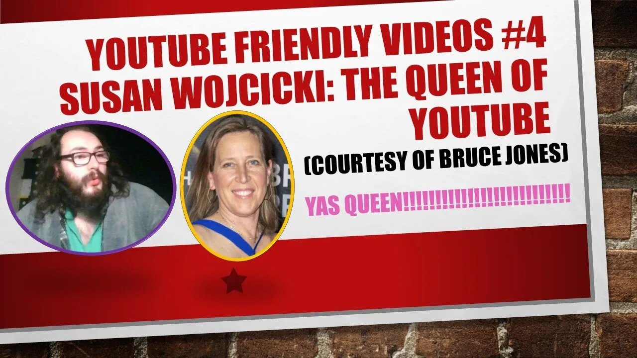 YouTube Friendly Video #4: Susan Wojcicki, With the Voice of a Woke Social Justice Warrior.