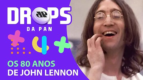 NOVA COLETÂNEA DO JOHN LENNON | DROPS da Pan - 07/10/20