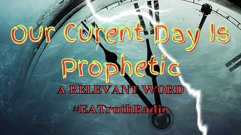 Prophetic Days: Understanding Our Times