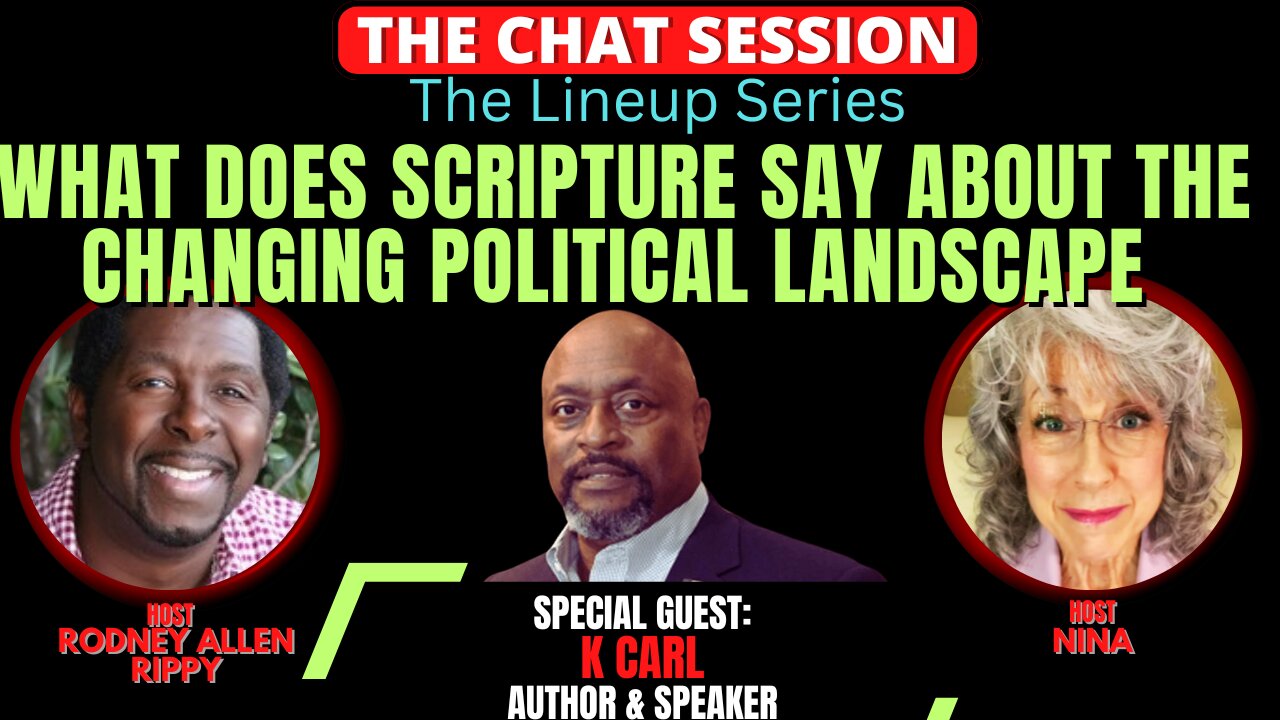 WHAT DOES SCRIPTURE SAY ABOUT THE CHANGING POLITICAL LANDSCAPE | THE CHAT SESSION